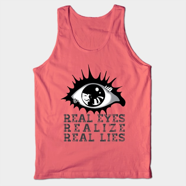 REAL EYES REALIZE REAL LIES Tank Top by SFDesignstudio